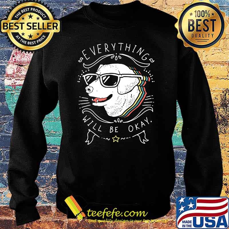 Dog everything will be okay T-Shirt Sweater Dog everything will be okay T-Shirt Sweater