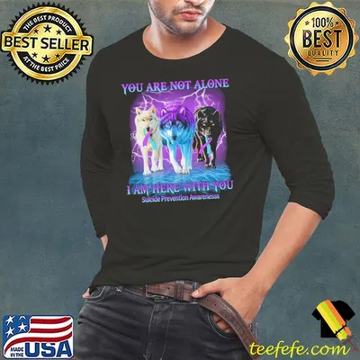 Dog Suicide Prevention Awareness Teal And Purple Wolf Pack You Are Not Alone I Am Here With You Shirt