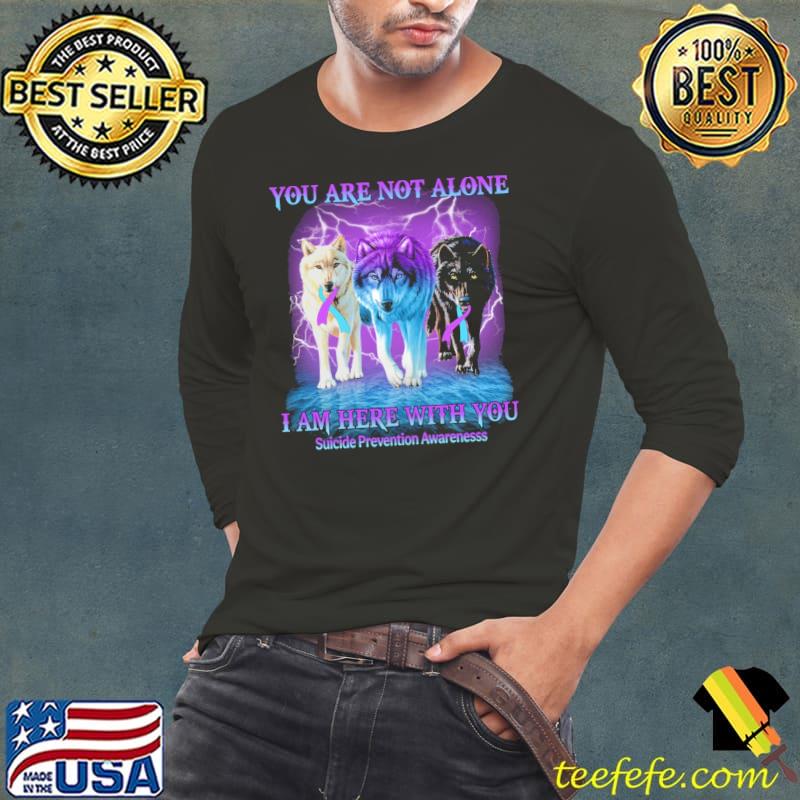 Dog Suicide Prevention Awareness Teal And Purple Wolf Pack You Are Not Alone I Am Here With You Shirt