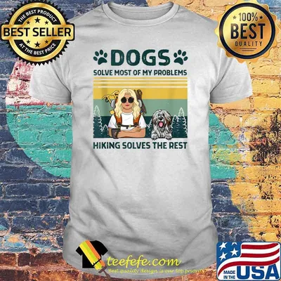 Dogs Solve Most Of My Problems Hiking Solves The Rest vintage T-shirt
