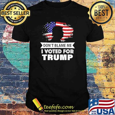 Don't Blame Me I Voted For Trump American Flag Shirt