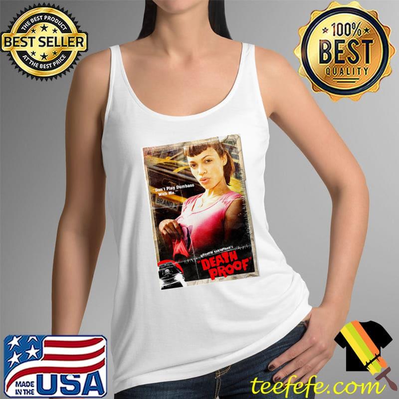 Don't Play Dumbass With Me Death Proof Rosario Dawson Dumbass Shirt Tank Top Don't Play Dumbass With Me Death Proof Rosario Dawson Dumbass Shirt Tank Top