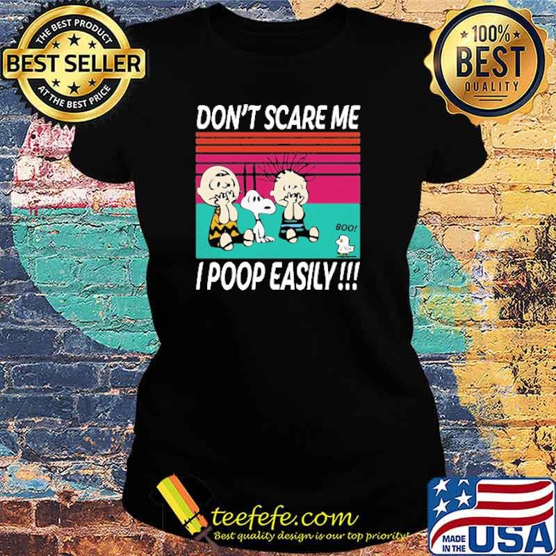 Don't Scare Me I Poop Easily Snoopy Shirt Ladies tee Don't Scare Me I Poop Easily Snoopy Shirt Ladies tee
