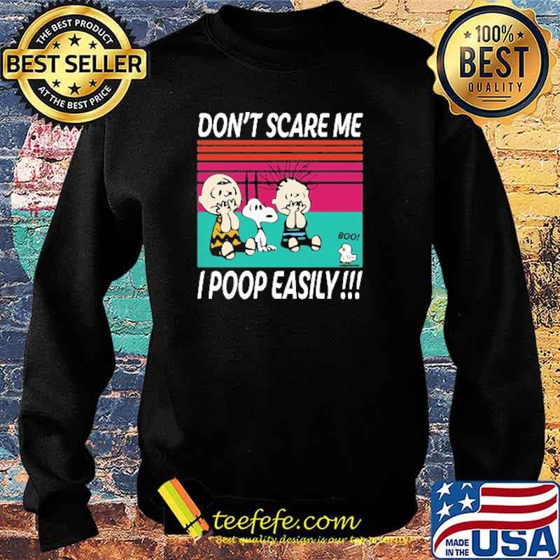 Don't Scare Me I Poop Easily Snoopy Shirt Sweater Don't Scare Me I Poop Easily Snoopy Shirt Sweater