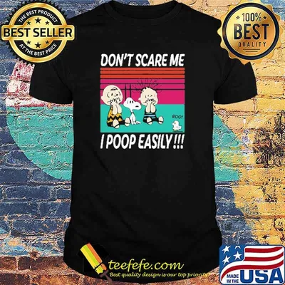 Don't Scare Me I Poop Easily Snoopy Shirt
