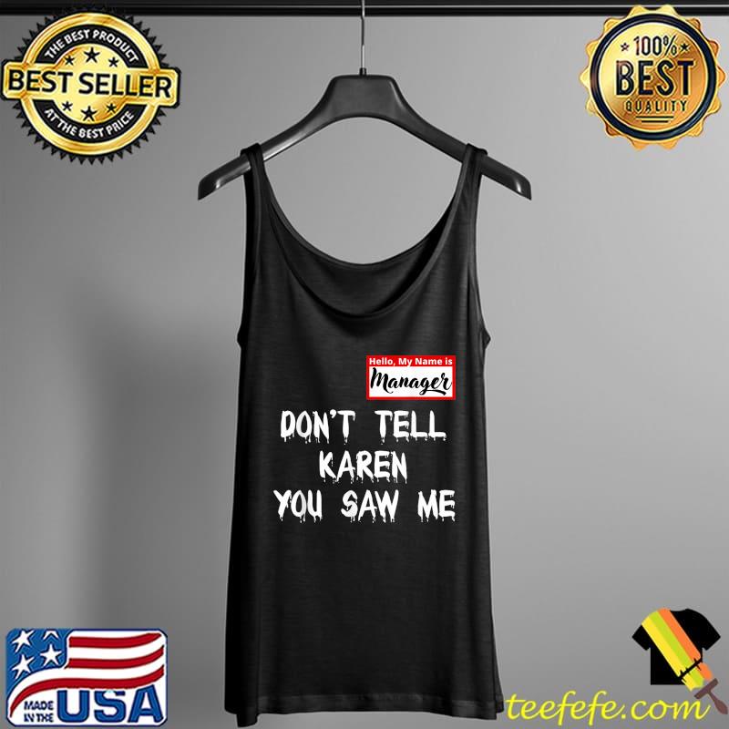 Don't Tell Karen You Saw Me Manager Halloween 2021 T-Shirt Tank Top Don't Tell Karen You Saw Me Manager Halloween 2021 T-Shirt Tank Top