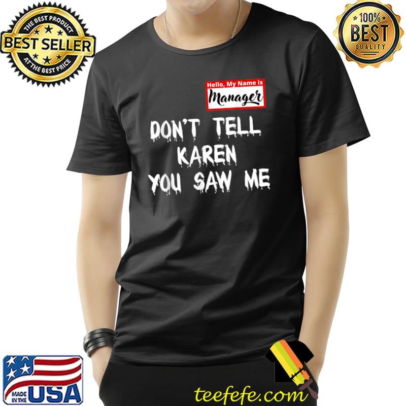 Don't Tell Karen You Saw Me Manager Halloween 2021 T-Shirt