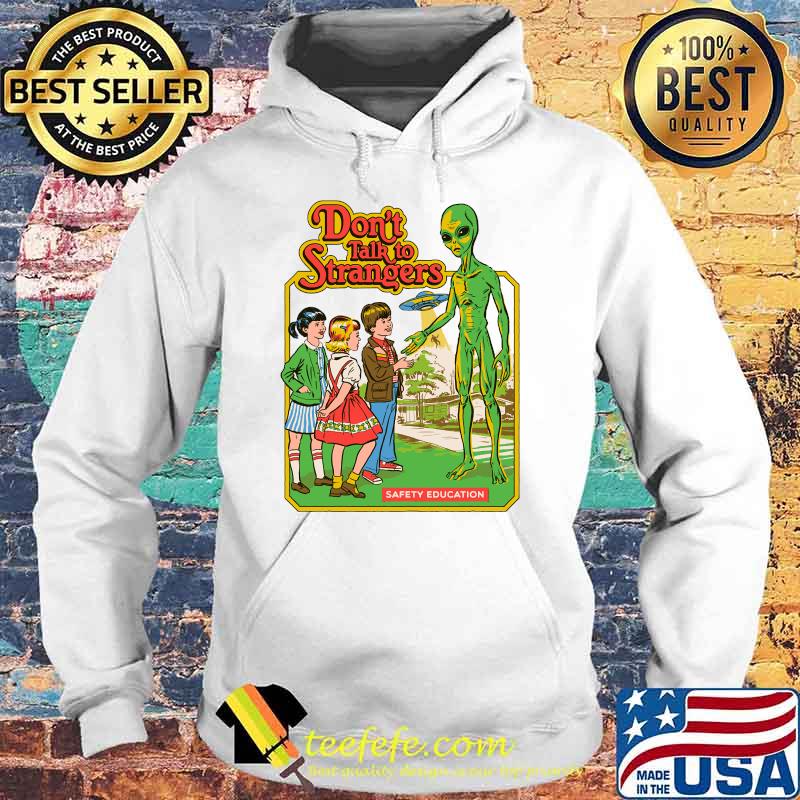 Don&x27;t Talk To Strangers Classic T-Shirt Hoodie Don&x27;t Talk To Strangers Classic T-Shirt Hoodie