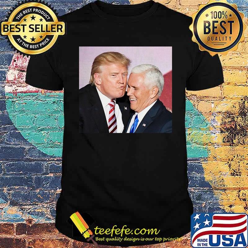 Donald Trump and Mike Pence Kiss Shirt