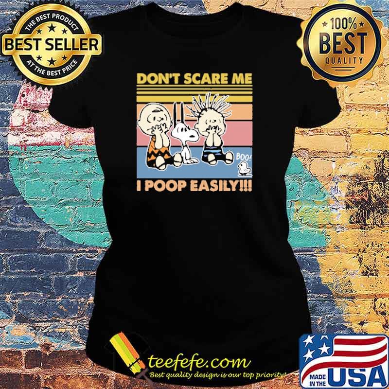 Dont scare me i poop easily charlie brown and snoopy vintage s Ladies tee Dont scare me i poop easily charlie brown and snoopy vintage s Ladies tee