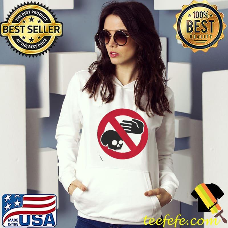 Dont Touch The Skulls Sign shirt