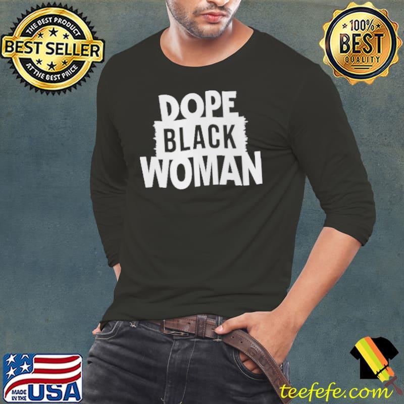 Dope Black Woman Shirt Long Sleeve Tee Dope Black Woman Shirt Long Sleeve Tee