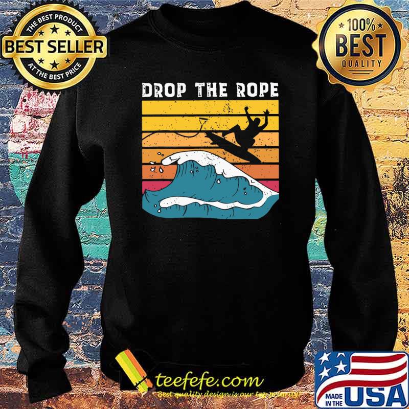 Drop The Rope Surf Vintage Shirt Sweater Drop The Rope Surf Vintage Shirt Sweater