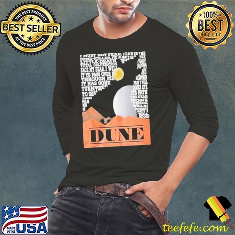 Dune I Must Not Fear It Has Gone Moon Shirt