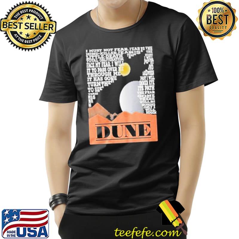 Dune I Must Not Fear It Has Gone Moon Shirt Unisex Dune I Must Not Fear It Has Gone Moon Shirt Unisex