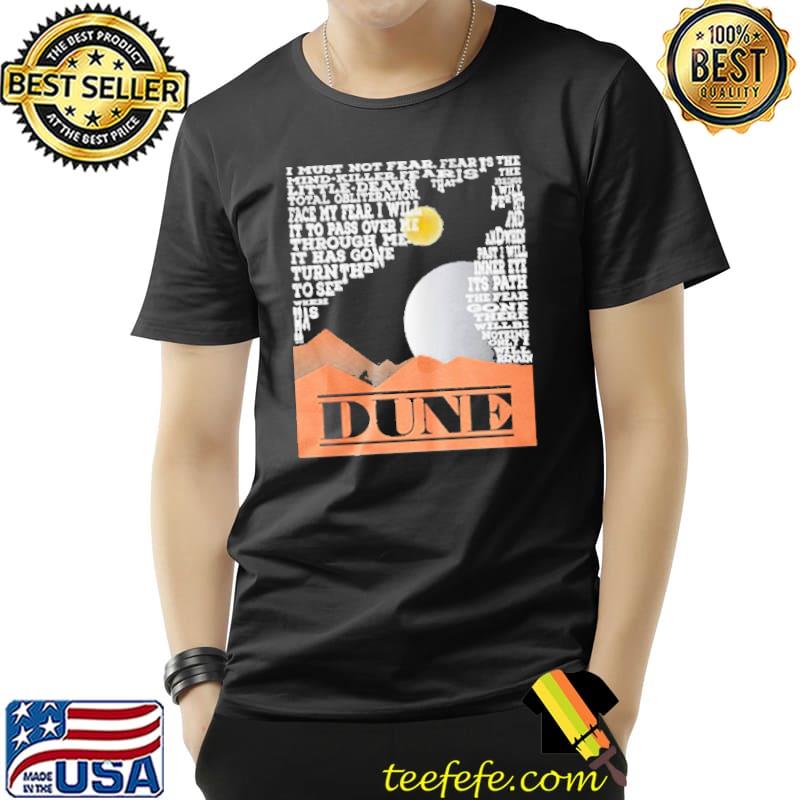 Dune Matching I Must Not Fear It Has Gone Turn The To See Shirt Unisex Dune Matching I Must Not Fear It Has Gone Turn The To See Shirt Unisex