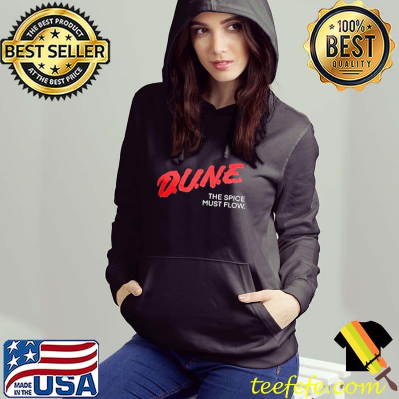 Dune The Spice Must Flow Shirt Hoodie Dune The Spice Must Flow Shirt Hoodie