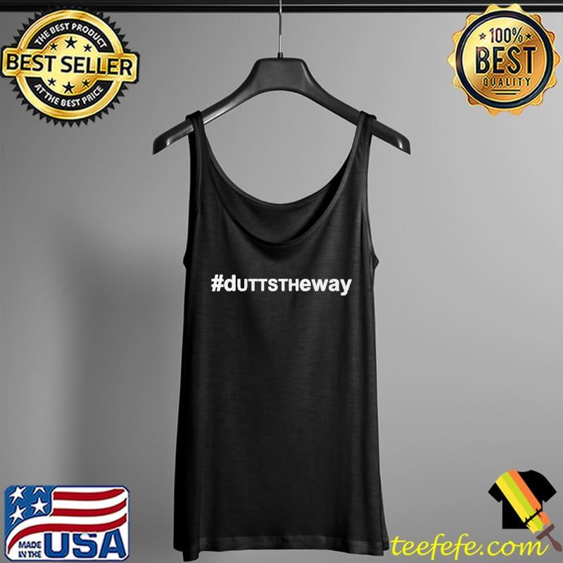 Dutts The Way Shirt Tank Top Dutts The Way Shirt Tank Top