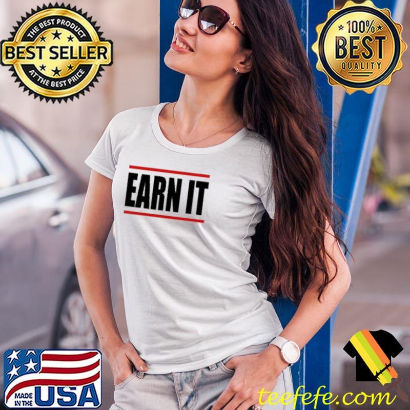 Earn It Shirt Ladies Tee Earn It Shirt Ladies Tee
