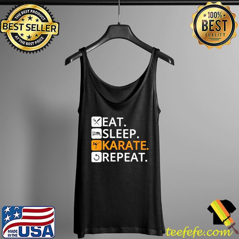 Eat Sleep Karate Repeat Shirt Tank Top Eat Sleep Karate Repeat Shirt Tank Top