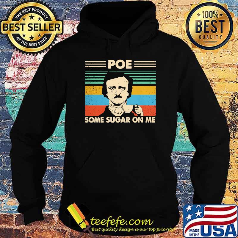 Edgar Allan Poe Some Sugar On Me Vintage s Hoodie Edgar Allan Poe Some Sugar On Me Vintage s Hoodie