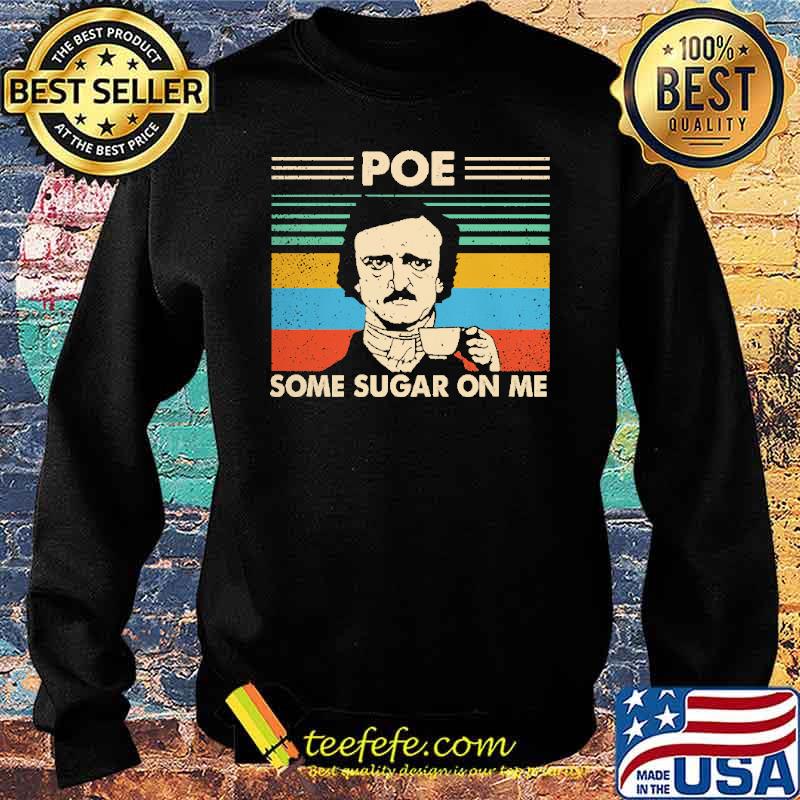 Edgar Allan Poe Some Sugar On Me Vintage s Sweater Edgar Allan Poe Some Sugar On Me Vintage s Sweater