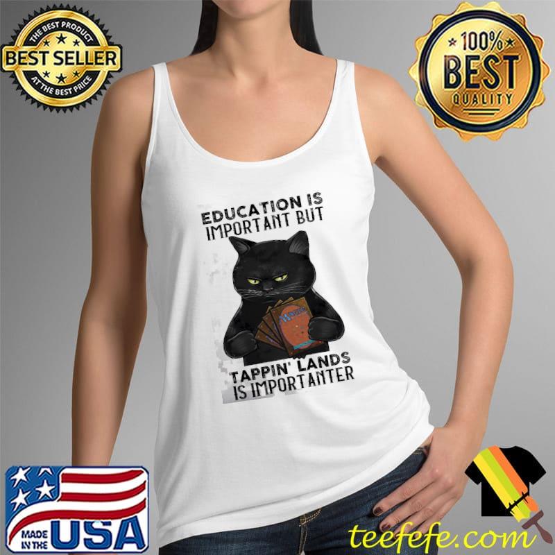 Education is important but tappin lands is importanter cat s Tank Top Education is important but tappin lands is importanter cat s Tank Top