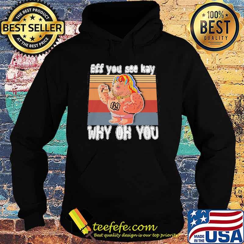 Eff You See Kay Why Oh You 69 Shirt Hoodie Eff You See Kay Why Oh You 69 Shirt Hoodie