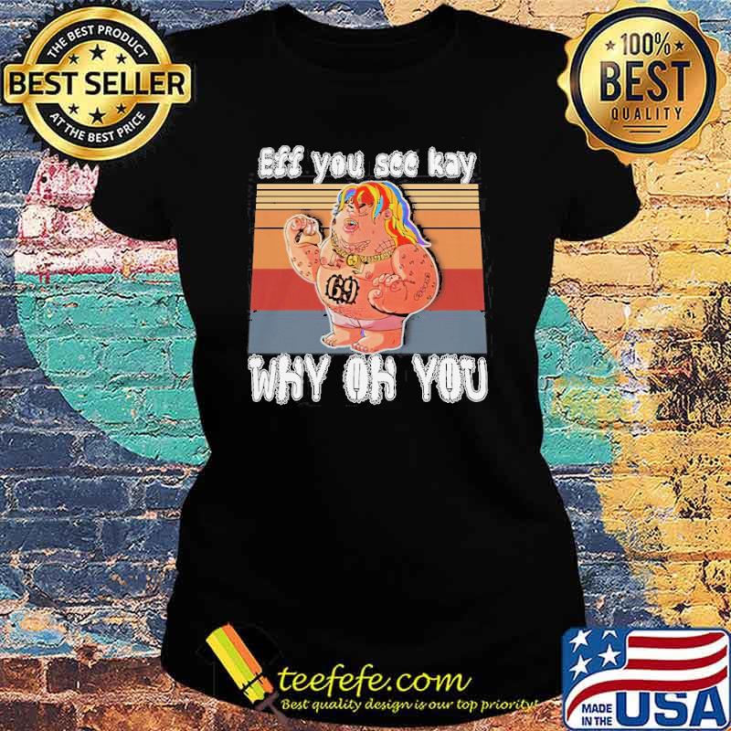 Eff You See Kay Why Oh You 69 Shirt Ladies tee Eff You See Kay Why Oh You 69 Shirt Ladies tee