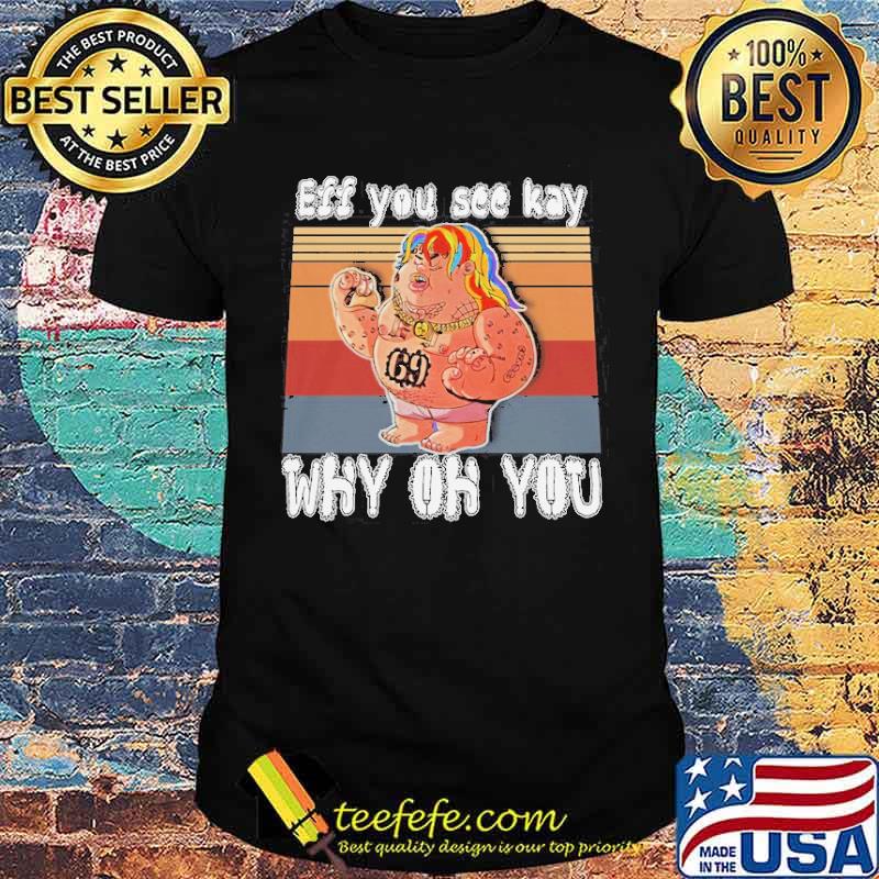 Eff You See Kay Why Oh You 69 Shirt Eff You See Kay Why Oh You 69 Shirt