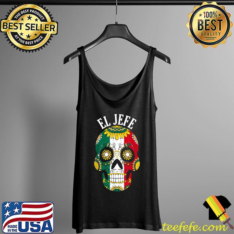 El Jefe Mexican Men Dia De Los Muertos Day Of Dead Sugar Skull Vintage T-Shirt Tank Top El Jefe Mexican Men Dia De Los Muertos Day Of Dead Sugar Skull Vintage T-Shirt Tank Top