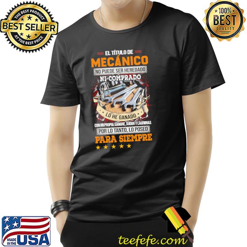 El titulo de mecanico no puede ser heredado ni comprado por lo tanto lo posed para siempre s Unisex El titulo de mecanico no puede ser heredado ni comprado por lo tanto lo posed para siempre s Unisex