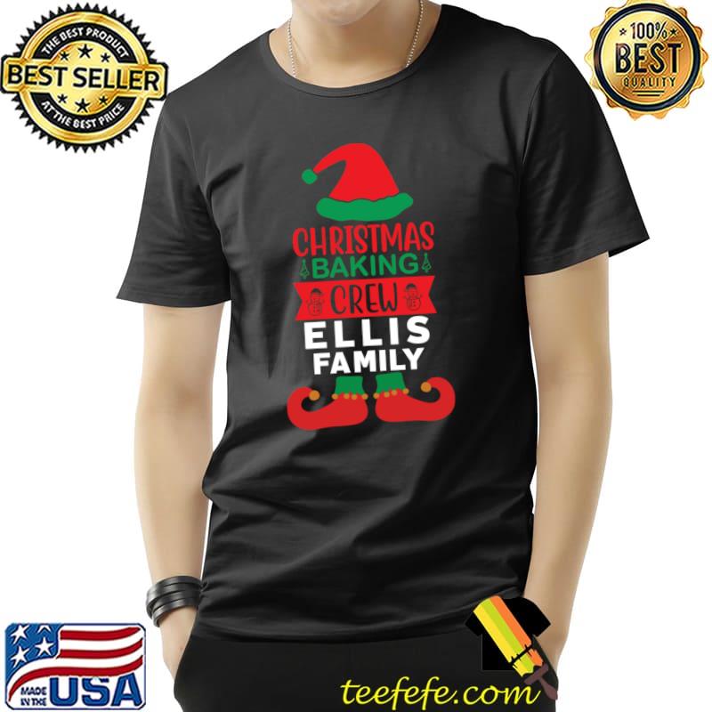 Ellis Family Christmas Baking Crew Matching Elf T-s Unisex Ellis Family Christmas Baking Crew Matching Elf T-s Unisex