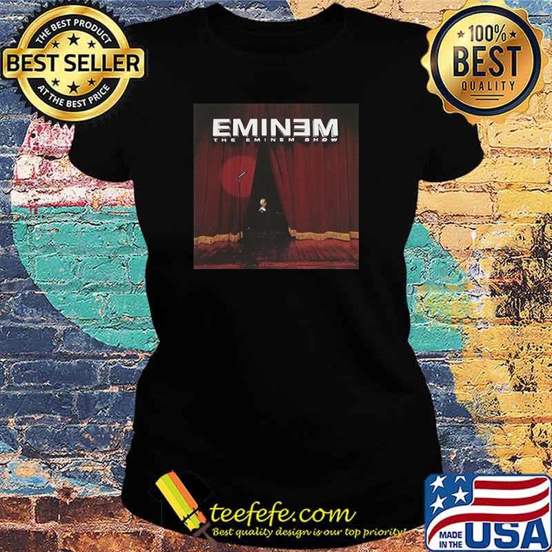 Eminem The Eminem Show Shirt Ladies tee Eminem The Eminem Show Shirt Ladies tee