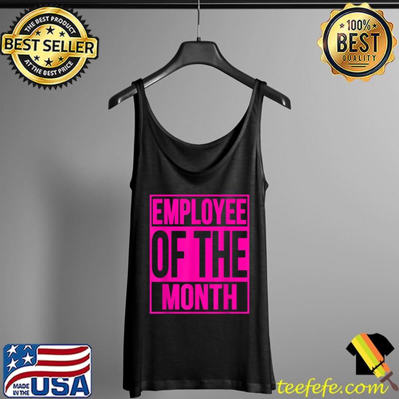 Employee Of The Month T-Shirt Tank Top Employee Of The Month T-Shirt Tank Top