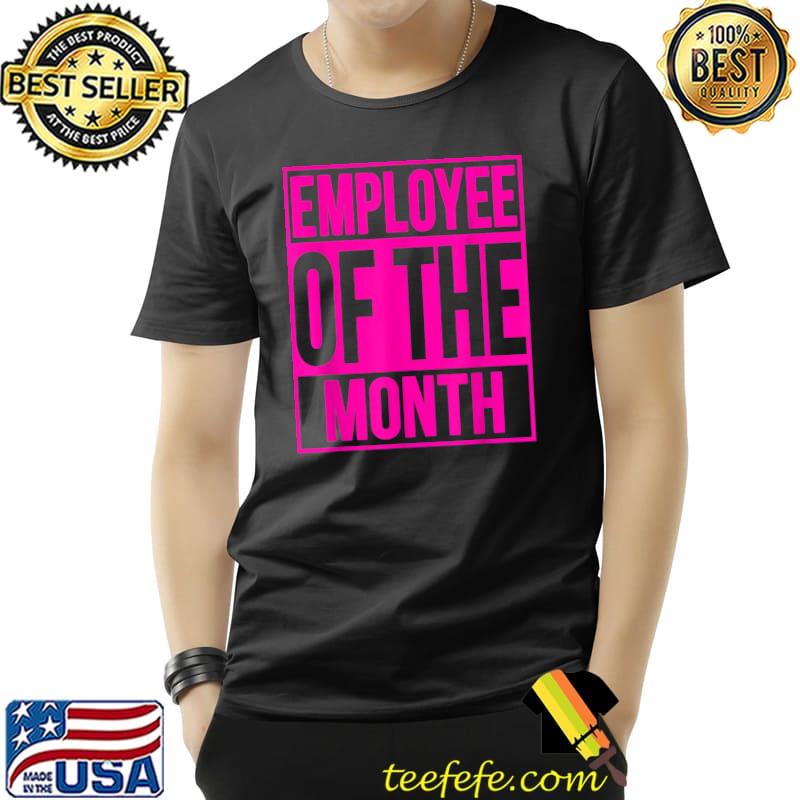 Employee Of The Month T-Shirt Unisex Employee Of The Month T-Shirt Unisex