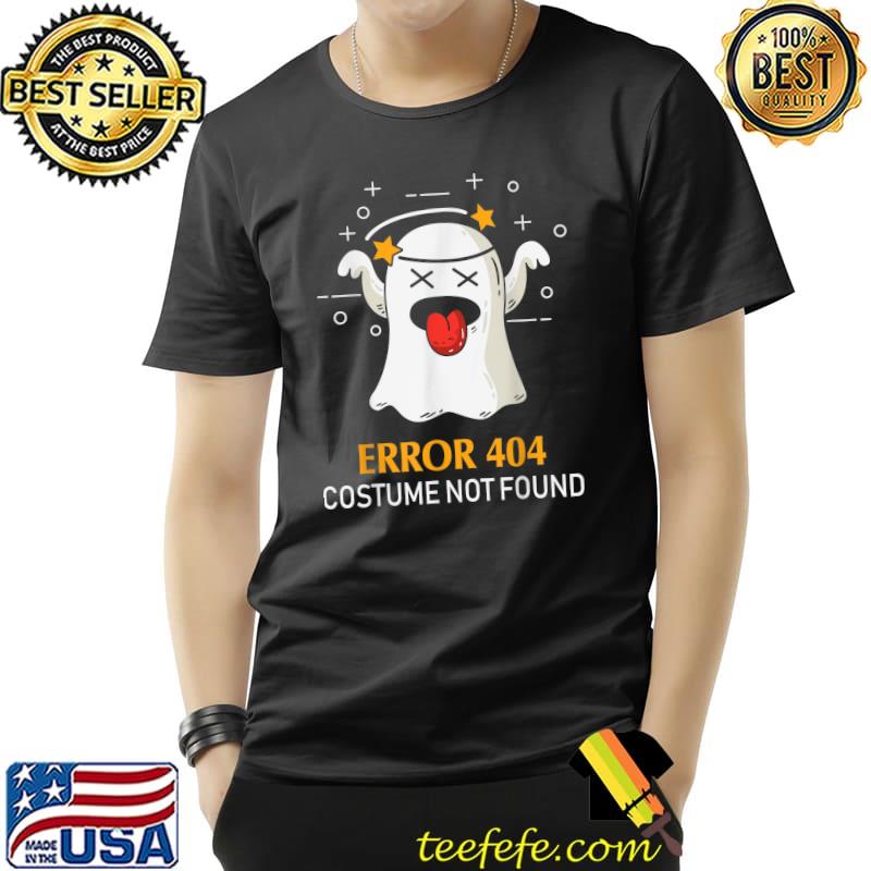 Error 404 Costume Not Found Funny Halloween T-Shirt Unisex Error 404 Costume Not Found Funny Halloween T-Shirt Unisex