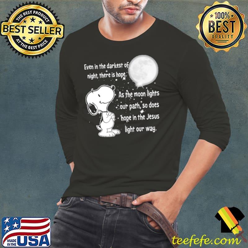 Even In The Darkest Of Night There Is Hope As The Moon Lights Our Path, So Does Hope In The Jesus Light Our Way Snoopy Shirt