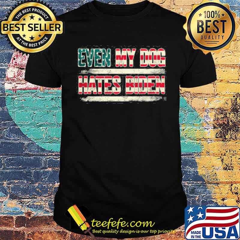 Even My Dog Hates American Flag Shirt