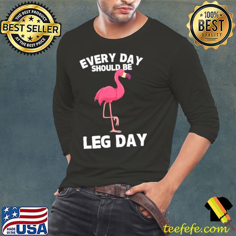 Every Day Should Be Leg Day Flamingo Shirt