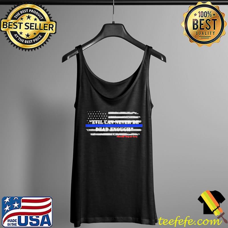 Evil Can Never Be Dead Enough 2021 s Tank Top Evil Can Never Be Dead Enough 2021 s Tank Top