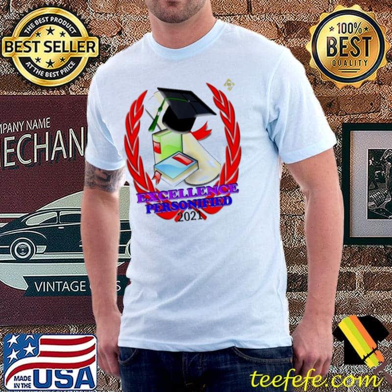 Excellence personified 2021 graduate back to school shirt