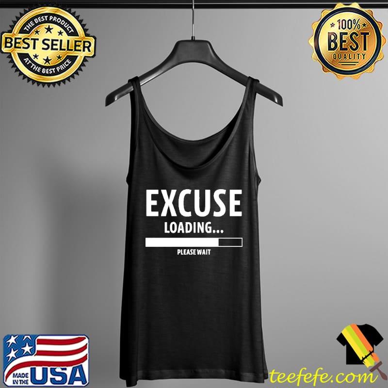 Excuse Loading Please Wait s Tank Top Excuse Loading Please Wait s Tank Top