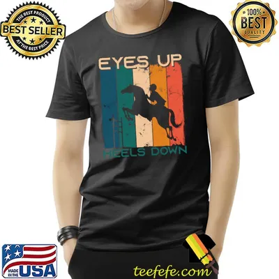 Eyes Up! Heels Down! Equestrian Horseback Riding Horse Lover T-Shirt