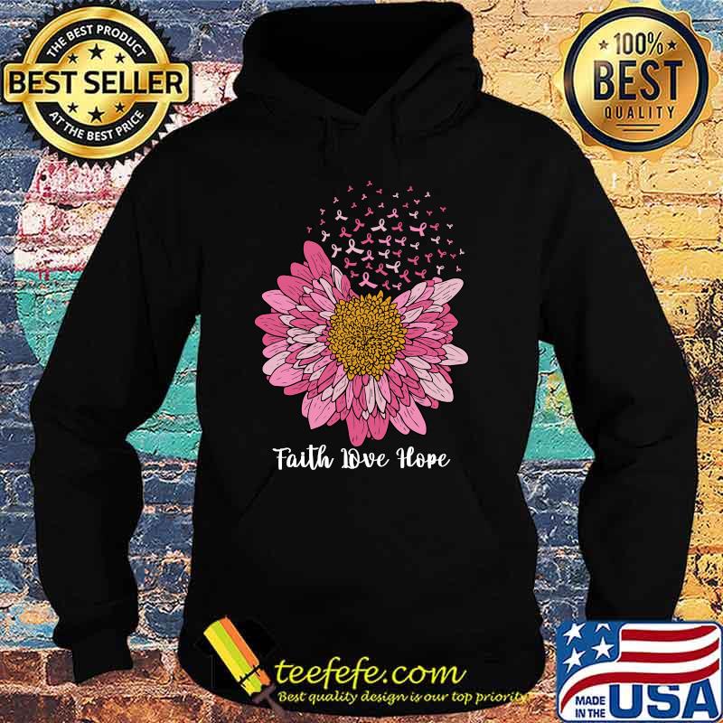 Faith Hope Love Flower Pink Support Breast Cancer Awareness T-Shirt Hoodie Faith Hope Love Flower Pink Support Breast Cancer Awareness T-Shirt Hoodie