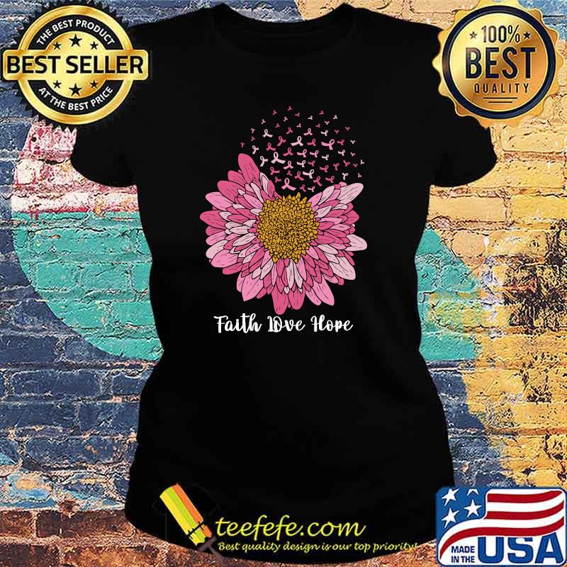 Faith Hope Love Flower Pink Support Breast Cancer Awareness T-Shirt Ladies tee Faith Hope Love Flower Pink Support Breast Cancer Awareness T-Shirt Ladies tee