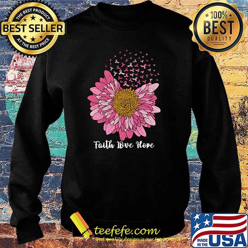 Faith Hope Love Flower Pink Support Breast Cancer Awareness T-Shirt Sweater Faith Hope Love Flower Pink Support Breast Cancer Awareness T-Shirt Sweater