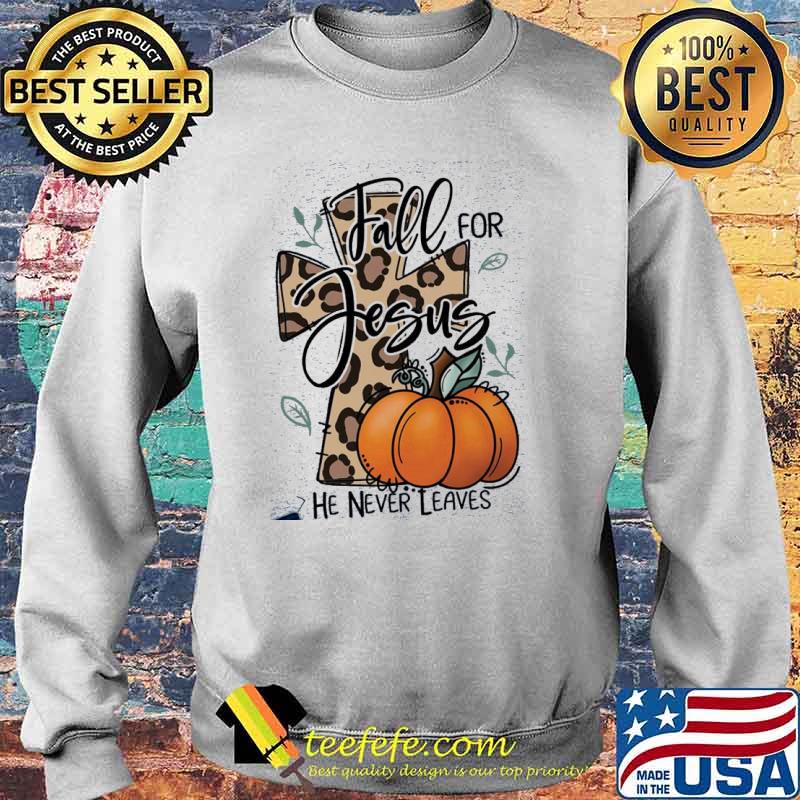 Fall for jesus he never leaves cross leopard pumpkin s Sweater Fall for jesus he never leaves cross leopard pumpkin s Sweater