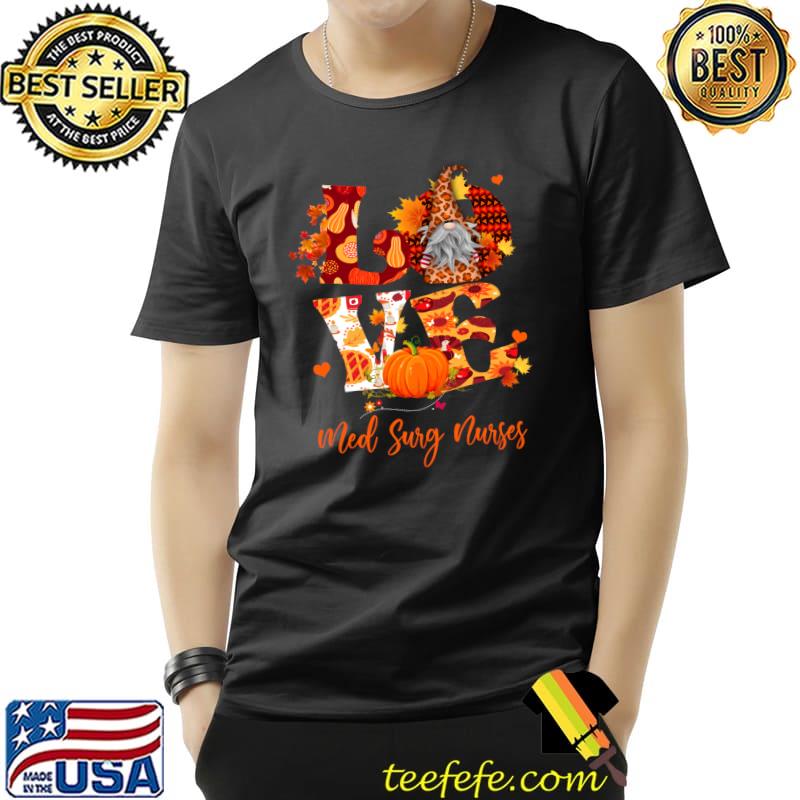 Fall Leopard LOVE Gnome Med Surg Nurses Thanksgiving T-s Unisex Fall Leopard LOVE Gnome Med Surg Nurses Thanksgiving T-s Unisex