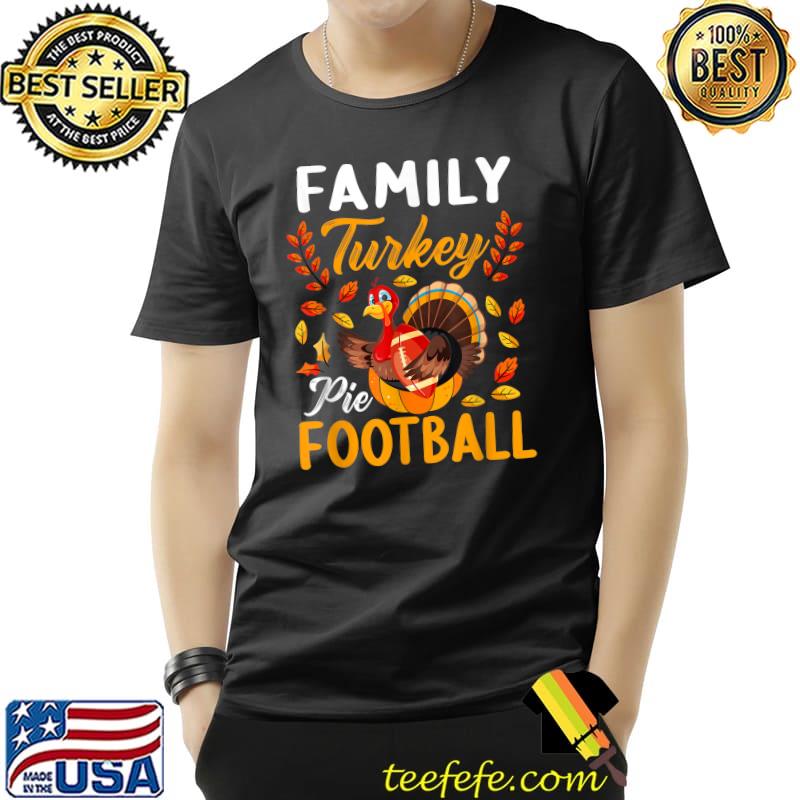 Family Thanksgiving Pie Football - Cartoon Turkey Autumn T-Shirt Unisex Family Thanksgiving Pie Football - Cartoon Turkey Autumn T-Shirt Unisex